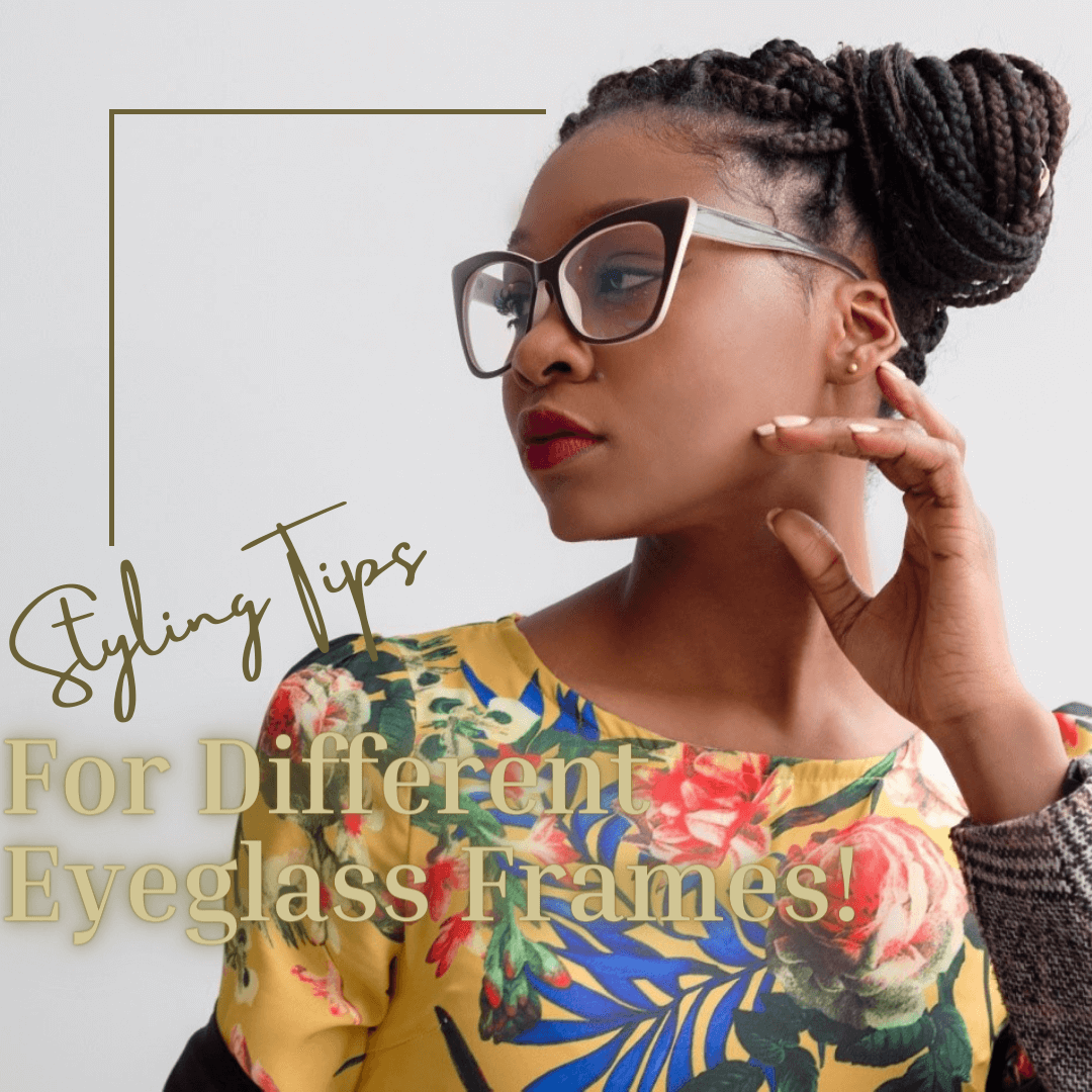 Styling tips for different eye glass frames