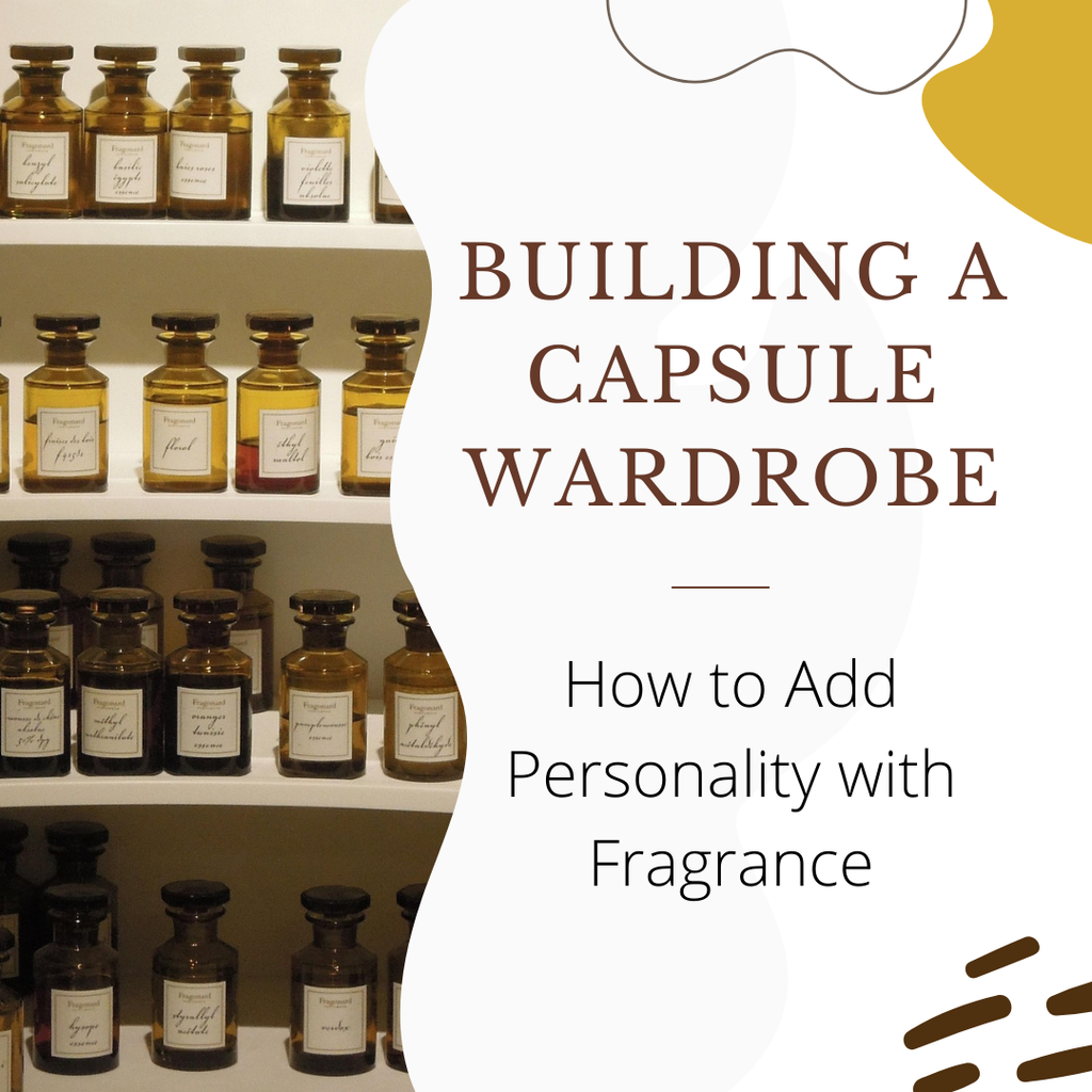 Building a Capsule Wardrobe: How to Add Personality with Fragrance