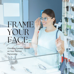 Choosing Eyewear Based on Your Fashion Personality